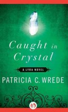 Caught in Crystal: A Lyra Novel