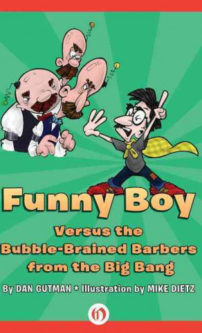 Funny Boy Versus the Bubble-Brained Barbers from the Big Bang