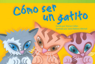 Como Ser un Gatito = How to Be a Kitten