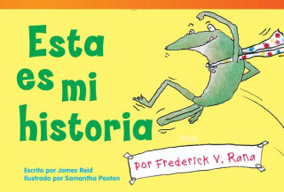 Esta Es Mi Historia Por Frederick V. Rana = This Is My Story by Frederick G. Frog