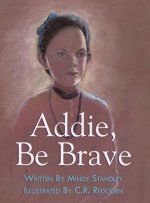 Addie, Be Brave
