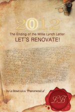 2012 the Ending of the Willie Lynch Letter: Let's Renovate!