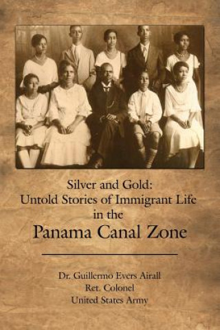 Silver and Gold: Untold Stories of Immigrant Life in the Panama Canal Zone