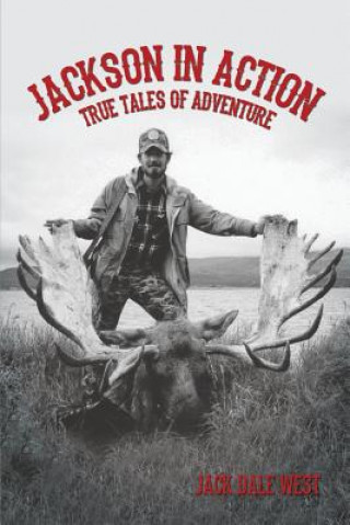Jackson in Action: True Tales of Adventure