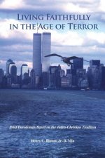 Living Faithfully in the Age of Terror: Brief Devotionals Based on the Judeo-Christian Tradition