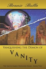 Vanquishing the Demon of Vanity: The Smyth Family Defender Series - Book Two
