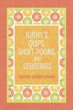 Kathy's Quips, Short Poems, and Greetings