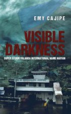 Visible Darkness: Super Storm Yolanda International Name Haiyan