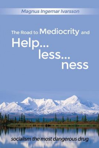 The Road to Mediocrity and Helplessness: Socialism the Most Dangerous Drug
