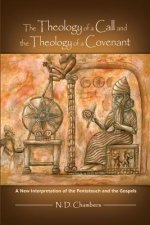 The Theology of a Call and the Theology of a Covenant: A New Interpretation of the Pentateuch and the Gospels