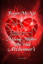 Forget Me Not: A Loving Mother Who Had Alzheimer's