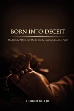 Born Into Deceit: The Rape of a Fifteen-Year-Old Boy and the Daughter He Lost to Fame