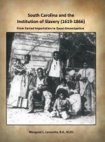 South Carolina and the Institution of Slavery (1619-1866): From Forced Importation to Quasi-Emancipation