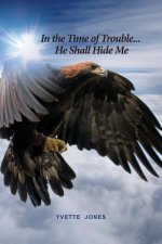 In the Time of Trouble... He Shall Hide Me