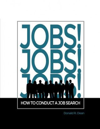Jobs! Jobs! Jobs! How to Conduct a Job Search