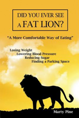 Did You Ever See a Fat Lion?