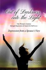 Out of the Darkness Into the Light: One Woman's Journey Through Depression & Search for Self-Love/Depression from a Spouse's View