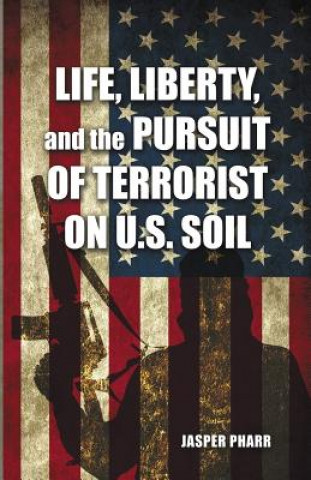 Life, Liberty, and the Pursuit of Terrorist on U.S. Soil