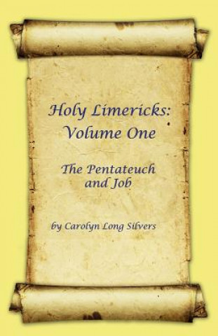 Holy Limericks: Volume One, the Pentateuch and Job
