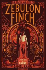 The Death and Life of Zebulon Finch, Volume One: At the Edge of Empire