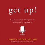 Get Up!: Why Your Chair Is Killing You and What You Can Do about It