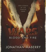 V Wars: Blood and Fire: A Chronicle of the Vampire Wars