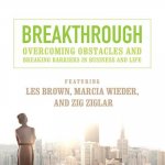 Breakthrough: Overcoming Obstacles and Breaking Barriers in Business and Life