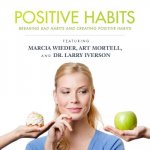 Positive Habits: Breaking Bad Habits and Creating Positive Habits