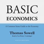 Basic Economics: A Common Sense Guide to the Economy