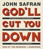 God LL Cut You Down: The Tangled Tale of a White Supremacist, a Black Hustler, a Murder, and How I Lost a Year in Mississippi