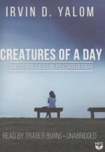 Creatures of a Day, and Other Tales of Psychotherapy