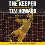 The Keeper, Young Reader S Edition: The Unguarded Story of Tim Howard