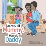 No, You Sit Mummy. You Sit Daddy