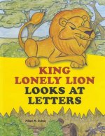 King Lonely Lion Looks at Letters
