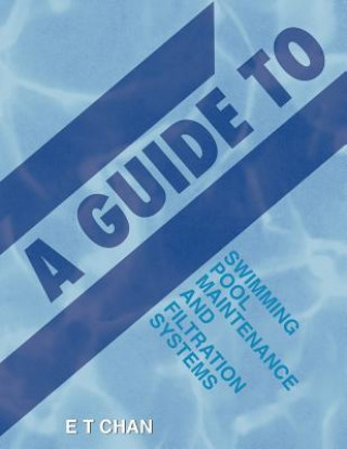 Guide to Swimming Pool Maintenance and Filtration Systems