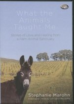 What the Animals Taught Me: Stories of Love and Healing from a Farm Animal Sanctuary