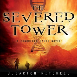 The Severed Tower: A Conquered Earth Novel