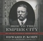 Heir to the Empire City: New York and the Making of Theodore Roosevelt