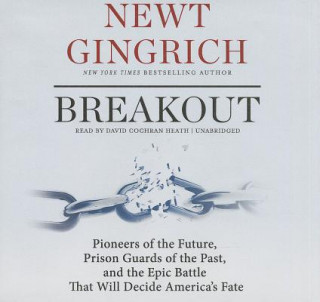 Breakout: Pioneers of the Future, Prison Guards of the Past, and the Epic Battle That Will Decide America's Fate