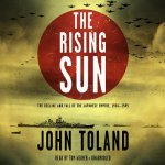The Rising Sun: The Decline and Fall of the Japanese Empire, 1936 1945