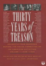 Thirty Years of Treason, Volume 1: Excerpts from Hearings Before the House Committee on Un-American Activities, 1938 1948