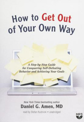 How to Get Out of Your Own Way: A Step-By-Step Guide for Identifying and Achieving Your Own Goals