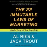 The 22 Immutable Laws of Marketing: Violate Them at Your Own Risk!