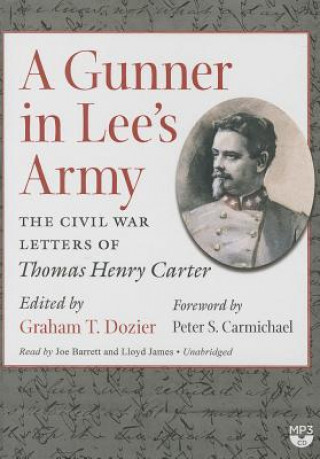 A Gunner in Lee's Army: The Civil War Letters of Thomas Henry Carter