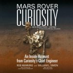 Mars Rover Curiosity: An Inside Account from Curiosity S Chief Engineer