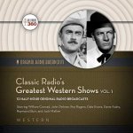 Classic Radio S Greatest Western Shows, Volume 1