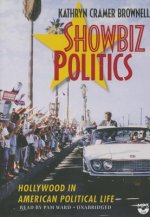 Showbiz Politics: Hollywood in American Political Life