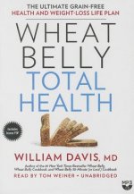 Wheat Belly Total Health: The Ultimate Grain-Free Health and Weight Loss Life Plan