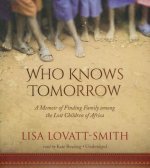 Who Knows Tomorrow: A Memoir of Family, Reimagined