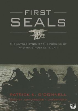 First Seals the Untold Story of the Forging of America S Most Elite Unit